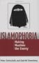 Islamophobia: Making Muslims the Enemy