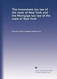 The Investment tax law of the state of New York and the Mortgage tax law of the state of New York