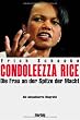 Condoleezza Rice . Die Frau an der Spitze der Macht