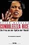 Condoleezza Rice . Die Frau an der Spitze der Macht