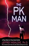The PK Man: A True Story of Mind Over Matter: A True Story of Mind Over Matter