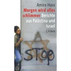 Morgen wird alles schlimmer: Berichte aus Pal�stina und Israel