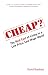 New Books Catalogue April - September 2007: Cheap?: The Real Cost of Living in a Low Price, Low Wage World: 11
