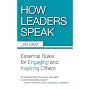 How Leaders Speak: Essential Rules for Engaging an&hellip by Jim Gray