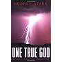 One True God: Historical Consequences of Monotheis&hellip by Rodney Stark