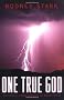 One True God: Historical Consequences of Monotheism