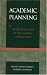 Academic Planning: The Heart and Soul of the Academic Strategic Plan by Daniel James Rowley ISBN 0761826912