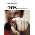 Krebs unser Schicksal?: Neueste Erkenntnisse ganzheitlich erfasst