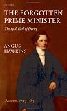 Review OUP Oxford  / The Forgotten Prime Minister: the 14th Earl of Derby: Ascent, 1799-1851 v. 1