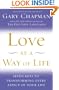Love as a Way of Life: Seven Keys to Transforming Every Aspect of Your Life