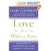 Love as a Way of Life: Seven Keys to Transforming Every Aspect of Your Life