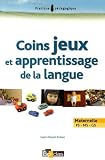 Coins jeux et apprentissage de la langue : Maternelle PS-MS-GS