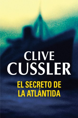 El secreto de la Atlántida (Dirk Pitt 15) (Spanish Edition)