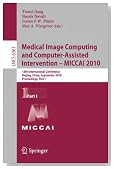 Medical Image Computing and Computer-Assisted Intervention -- MICCAI 2010: 13th International Conference, Beijing, China, September 20-24, 2010, ... Vision, Pattern Recognition, and Graphics)