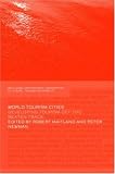 World Tourism Cities (Contemporary Geographies of Leisure, Tourism and Mobility) (Contemporary Geographies of Leisure, Tourism and Mobility)