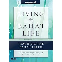 Living the Baha'i Life Talks, Part 9 of 9: Teaching the Faith
