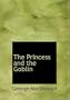 The Princess and the Goblin (Large Print Edition)