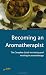 Becoming an Aromatherapist: 2nd edition (How to)