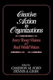 Review Sage Publications, Inc  / Creative Action in Organizations: Ivory Tower Visions and Real World Voices