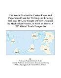cover of The World Market for Coated Paper and Paperboard Used for Writing and Printing with over 10% by Weight of Fiber Obtained by