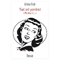 Tout est possible! (Ah bon?!...)