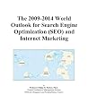 The 2009-2014 World Outlook for Search Engine Optimization (SEO) and Internet Marketing
