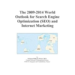 The 2009-2014 World Outlook for Search Engine Optimization (SEO) and Internet Marketing
