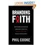Branding Faith: Why Some Churches and Nonprofits Impact Culture and Others Don't