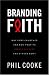 Branding Faith: Why Some Churches and Nonprofits Impact Culture and Others Don't