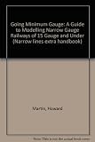 Going minimum gauge : a guide to modelling narrow gauge railways of 15
