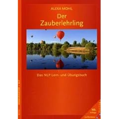 Der Zauberlehrling: Das NLP Lern- und �bungsbuch