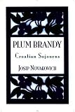 Plum Brandy: Croatian Journeys (Terra Incognita Series, 7)