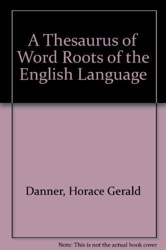 A Thesaurus of Word Roots of the English Language