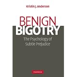 Benign Bigotry: The Psychology of Subtle Prejudice