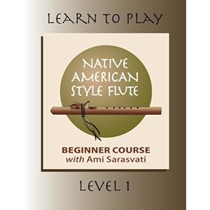 Learn to Play the Native American Style Flute: Level 1 (Volume 1)