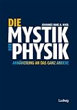 Die Mystik der Physik. Ann�herung an das ganz Andere - Johannes Hans A. Nikel