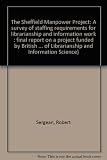 The Sheffield Manpower Project : a survey of staffing requirements for librarianship and information work : final report on a project funded by British Library Research and Development Department