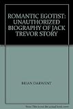 Romantic egotist : an unauthorised biography of Jack Trevor Story