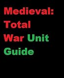 The Ultimate Unofficial Medieval: Total War Unit Guide (Occamguides)