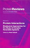 Protein Interactions: Biophysical Approaches for the Study of Complex Reversible Systems (Protein Reviews)