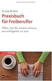 Praxisbuch für Freiberufler: Alles, was Sie wissen müssen, um erfolgreich zu sein