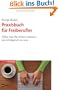 Praxisbuch f�r Freiberufler: Alles, was Sie wissen m�ssen, um erfolgreich zu sein