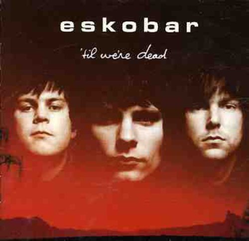 Eskobar - Til Were Dead - Zortam Music