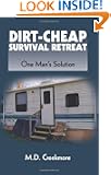 Dirt-Cheap Survival Retreat: One Man's Solution