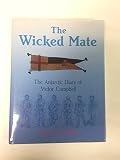 The wicked mate : the Antarctic diary of Victor Campbell : an account of the Northern Party on Captain Scott's last expedition from the original manuscript in the Queen Elizabeth II Library, Memorial 