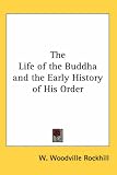 Cover of The Life of the Buddha and the Early History of His Order by  1417948310
