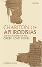 Chariton of Aphrodisias and the invention of the Greek love novel
