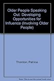 Older people speaking out : developing opportunities for influence