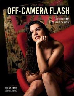 Neil Van Niekerk: Off-Camera Flash : Techniques for Digital Photographers (Paperback); 2011 Edition