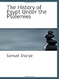 The History of Egypt Under the Ptolemies
